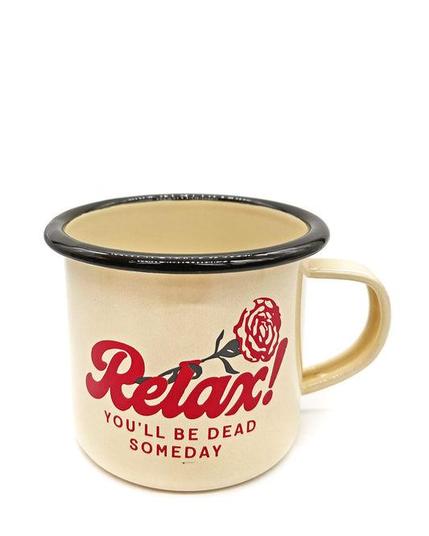 Cream-colored enamel camp mug with a black rim, featuring a red rose illustration and the text "Relax! YOU'LL BE DEAD SOMEDAY" printed in red.