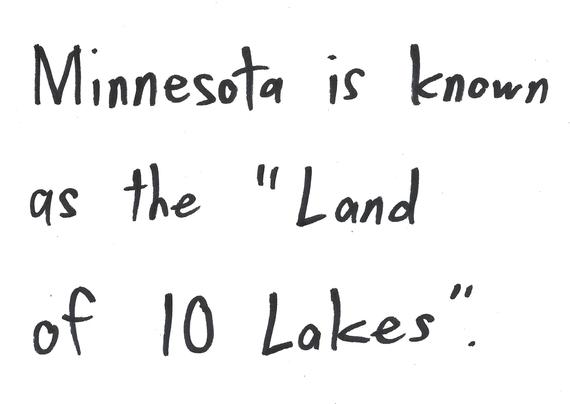 Minnesota is known as the "Land of 10 Lakes"